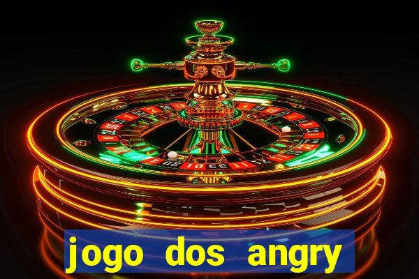 jogo dos angry birds rio